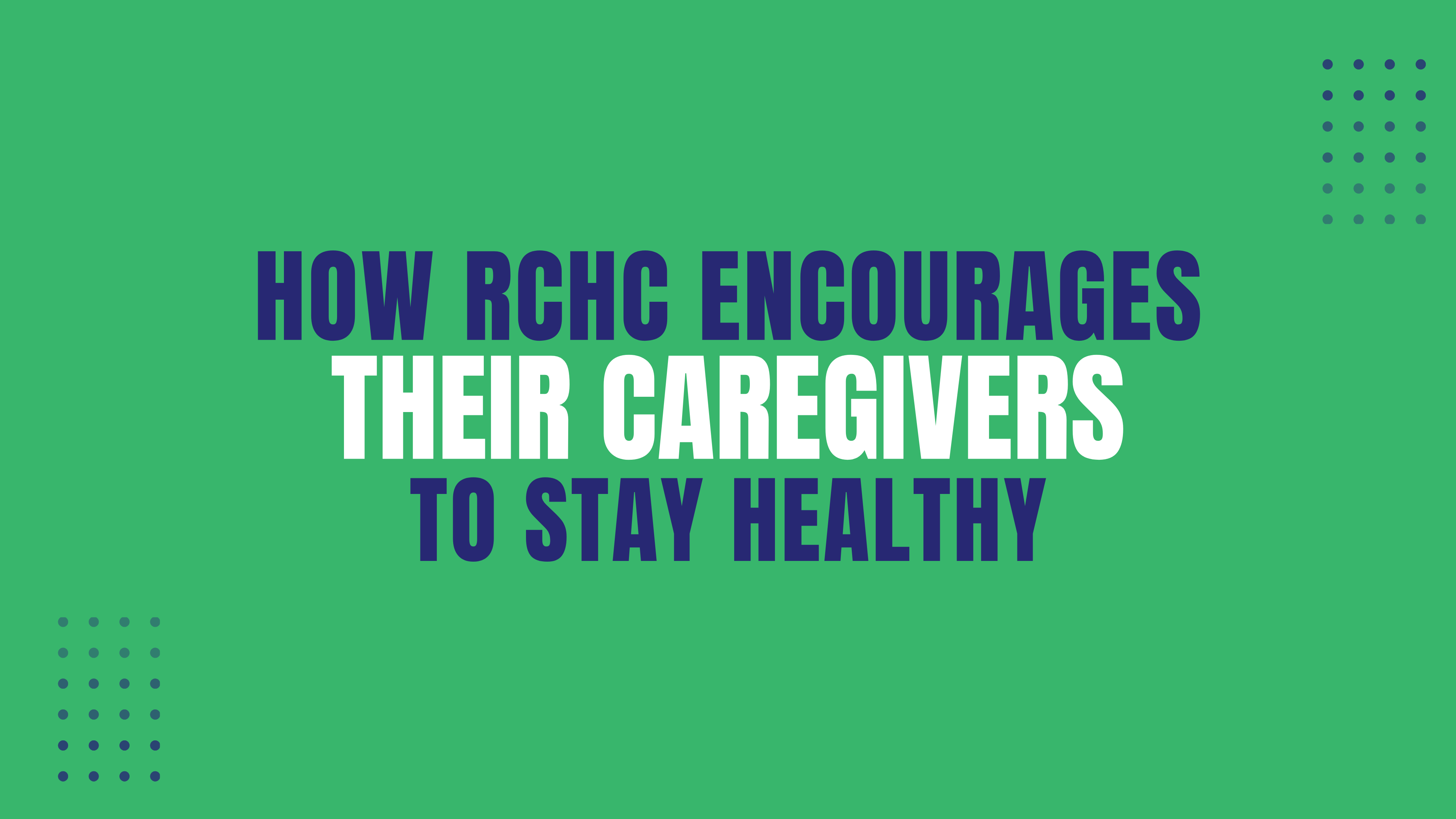 How RCHC Encourages Their Caregivers to Stay Healthy